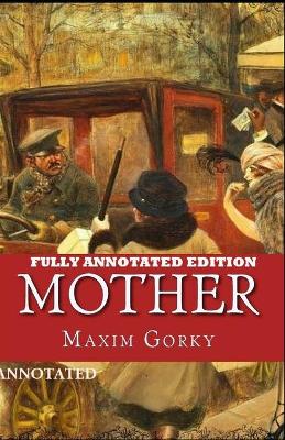 Book cover for Mother By Maxim Gorky (Fully Annotated Edition)