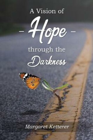 Cover of A Vision of Hope Through the Darkness