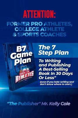 Book cover for B7 Game Plan For Former Pro Athletes, College Athlete & Sports Coaches