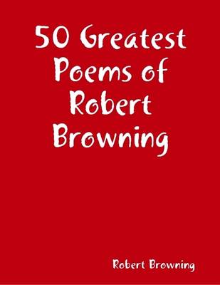 Book cover for 50 Greatest Poems of Robert Browning