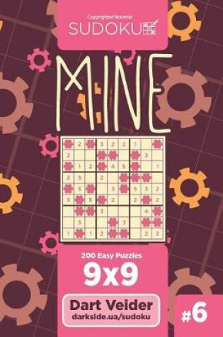 Cover of Sudoku Mine - 200 Easy Puzzles 9x9 (Volume 6)