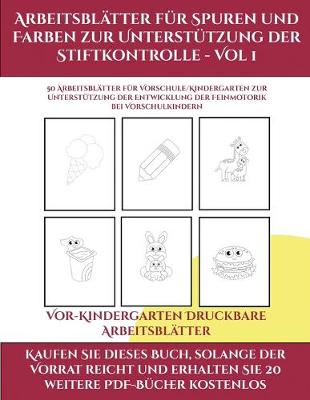 Cover of Vor-Kindergarten Druckbare Arbeitsmappen (Arbeitsblätter für Spuren und Farben zur Unterstützung der Stiftkontrolle - Vol 1)