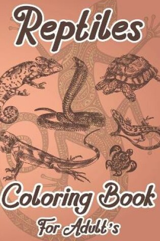 Cover of Reptiles Coloring Book For Adult's