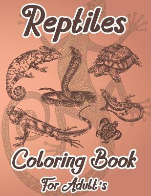 Book cover for Reptiles Coloring Book For Adult's