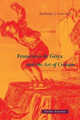 Book cover for Francisco de Goya and the Art of Critique