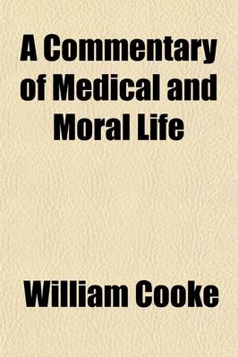 Book cover for A Commentary of Medical and Moral Life; Or, Mind and the Emotions Considered in Relation to Health, Disease, and Religion. or Mind and the Emotions, Considered in Relation to Health, Disease, and Religion