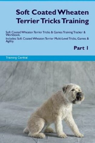 Cover of Soft Coated Wheaten Terrier Tricks Training Soft Coated Wheaten Terrier Tricks &