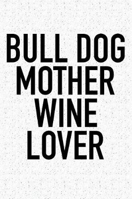 Book cover for Bull Dog Mother Wine Lover