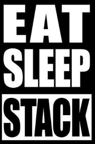 Cover of Eat Sleep Stack - Cool Notebook for a Sport Stacking Enthusiast