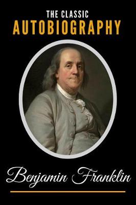 Book cover for The Classic Autobiography of Benjamin Franklin