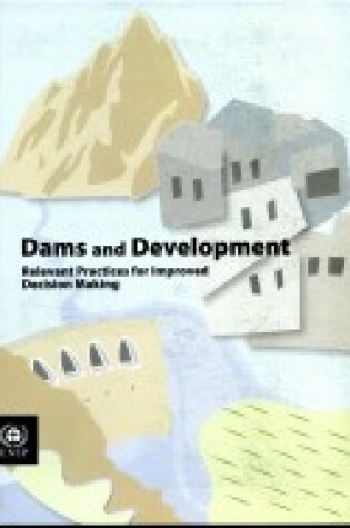 Cover of Dams and Development, Relevant Practices for Improved Decision Making