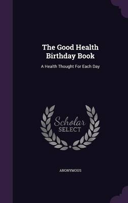 Book cover for The Good Health Birthday Book