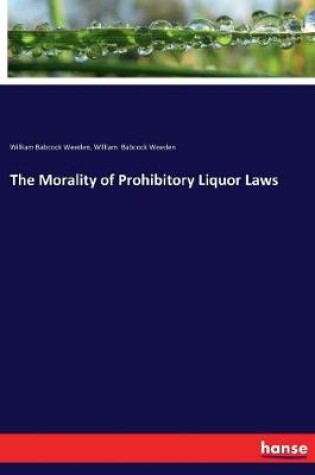 Cover of The Morality of Prohibitory Liquor Laws