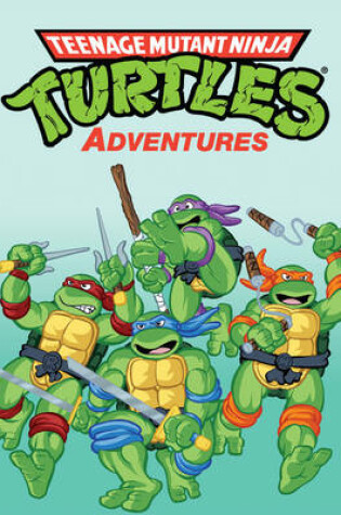 Cover of Teenage Mutant Ninja Turtles Adventures Volume 1