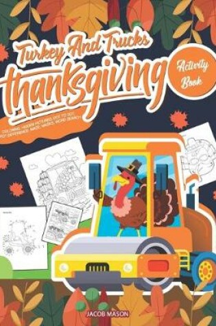 Cover of Turkey And Trucks Thanksgiving Activity Book