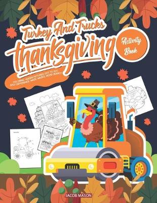 Book cover for Turkey And Trucks Thanksgiving Activity Book