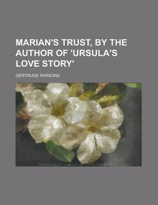 Book cover for Marian's Trust, by the Author of 'Ursula's Love Story'.