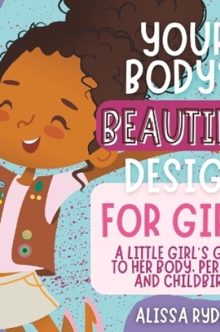 Cover of Your Body's Beautiful Design for Girls
