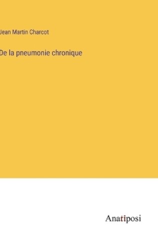 Cover of De la pneumonie chronique