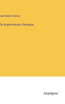 Book cover for De la pneumonie chronique