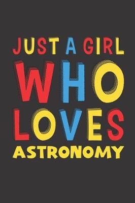 Book cover for Just A Girl Who Loves Astronomy