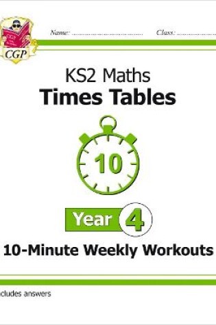 Cover of KS2 Year 4 Maths Times Tables 10-Minute Weekly Workouts