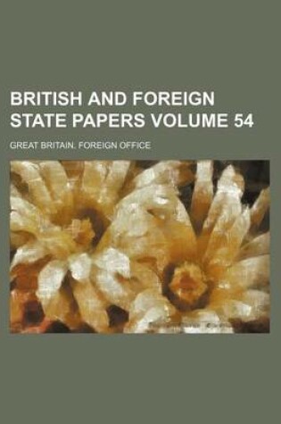 Cover of British and Foreign State Papers Volume 54