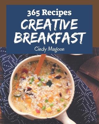 Book cover for 365 Creative Breakfast Recipes