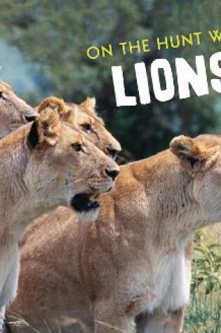 Cover of On the Hunt with Lions