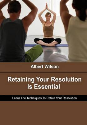 Book cover for Retaining Your Resolution Is Essential