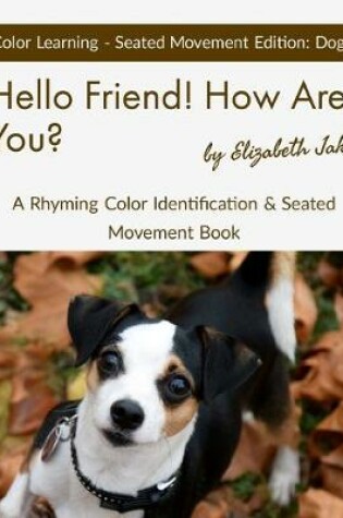 Cover of Hello Friend! How Are You? Color Learning Seated Movement Edition