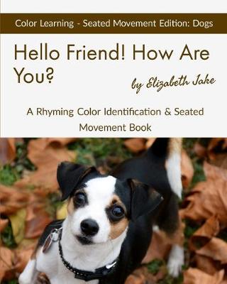 Cover of Hello Friend! How Are You? Color Learning Seated Movement Edition