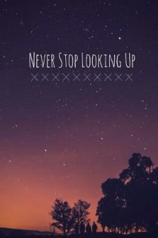 Cover of Never Stop Looking Up Journal