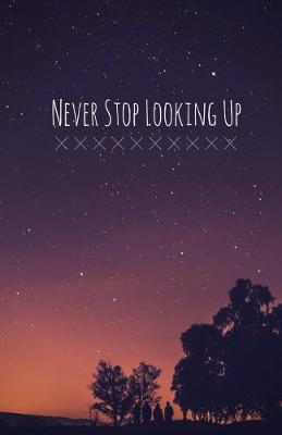 Book cover for Never Stop Looking Up Journal