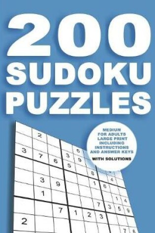 Cover of 200 Sudoku Puzzles Medium for adults large print including Instructions and answer keys With solutions