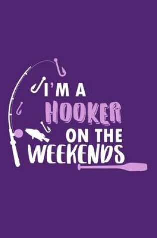 Cover of I'm a Hooker On The Weekends