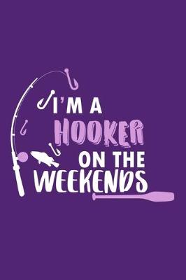 Book cover for I'm a Hooker On The Weekends