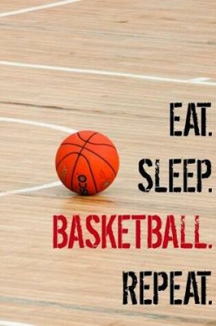 Cover of Eat. Sleep. Basketball. Repeat.