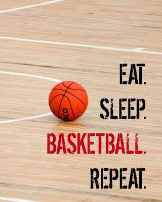 Book cover for Eat. Sleep. Basketball. Repeat.