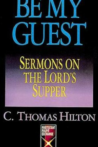 Cover of Be My Guest: Sermons on the Lord's Supper