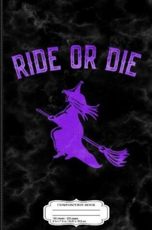 Cover of Ride or Die Witch Composition Notebook