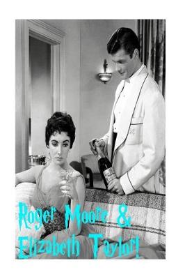 Book cover for Roger Moore & Elizabeth Taylor!