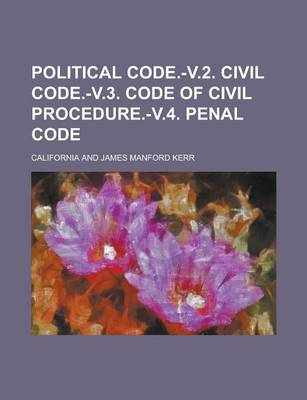 Book cover for Political Code.-V.2. Civil Code.-V.3. Code of Civil Procedure.-V.4. Penal Code