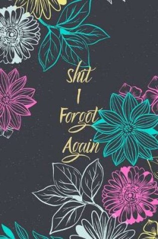 Cover of Shit I Forgot Again