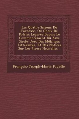 Cover of Les Quatre Saisons Du Parnasse, Ou Choix de Poesies Legeres Depuis Le Commencement Du Xixe Siecle