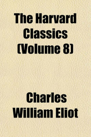 Cover of The Harvard Classics (Volume 8)