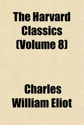 Book cover for The Harvard Classics (Volume 8)