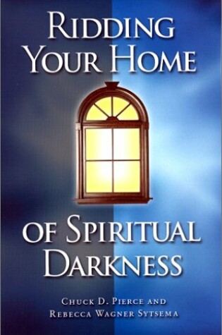 Cover of Ridding Your Home of Spiritual Darkness