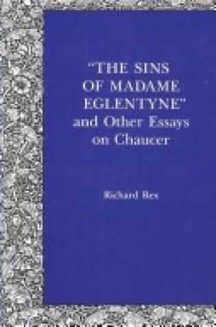 Cover of "Sins of Madame Eglentyne" and Other Essays on Chaucer