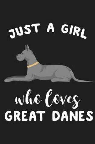 Cover of Just A Girl Who Loves Great Danes